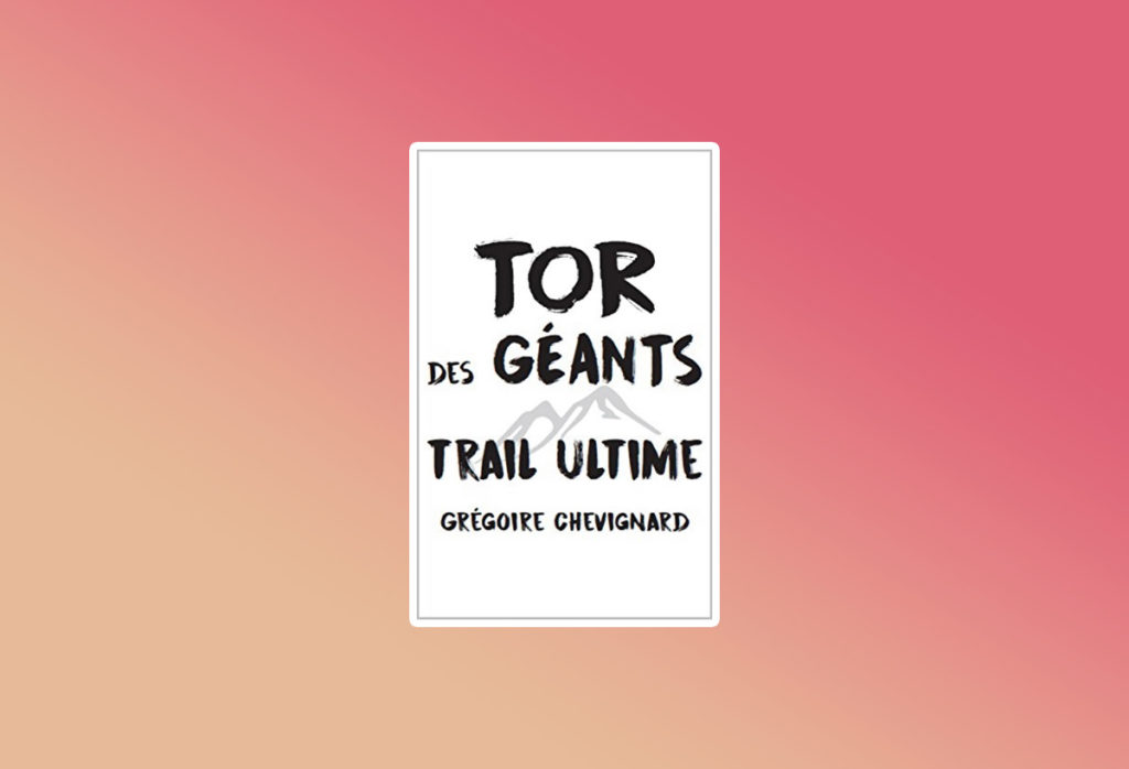 Livre Tor des géants : trail ultime